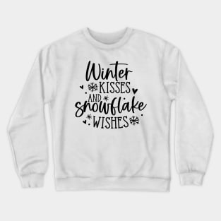 Winter Kisses and Snowflake Wishes | WInter Vibe Crewneck Sweatshirt